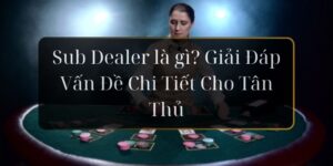 sub dealer là gì